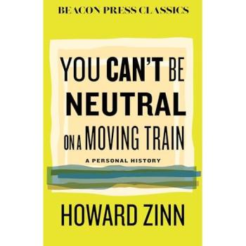 You Can't Be Neutral on a Moving Train : A Personal History of Our Times