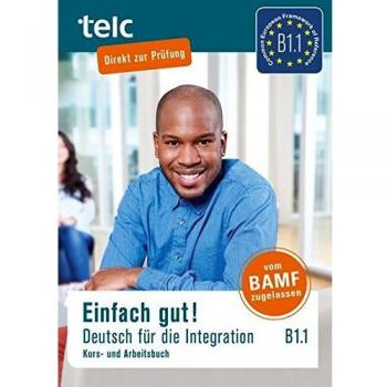 Einfach gut! Deutsch für die Integration B1.1: Kurs- und Arbeitsbuch