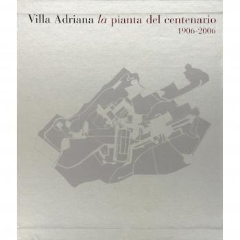 Villa Adriana: la pianta del centenario 1906-2006