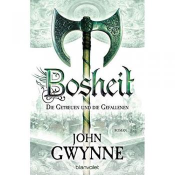 Bosheit - Die Getreuen und die Gefallenen 2: Roman