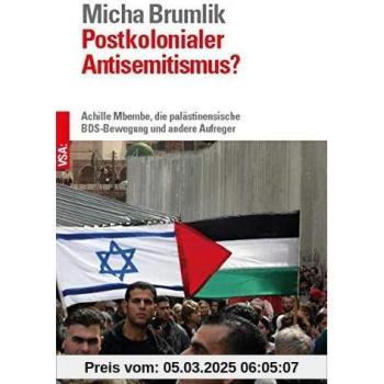 Postkolonialer Antisemitismus?: Achille Mbembe, die palästinensische BDS-Bewegung und andere Aufreger Bestandsaufnahme einer Diskussion