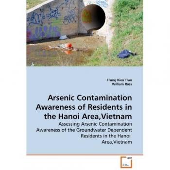Arsenic Contamination Awareness of Residents in the Hanoi Area,Vietnam: Assessing Arsenic Contamination Awareness of the Groundwater Dependent Residents in the Hanoi  Area,Vietnam