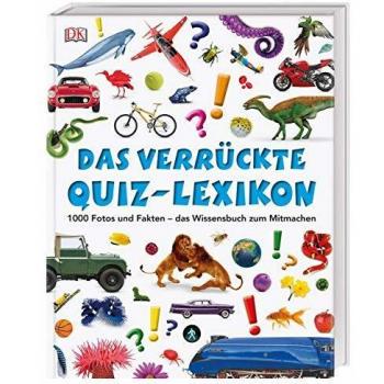 Das verrückte Quiz-Lexikon: 1000 Fotos und Fakten – das Wissensbuch zum Mitmachen - Unknown