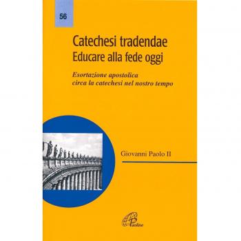 Catechesi tradendae. Educare alla fede oggi. Esortazione apostolica circa la catechesi del nostro tempo