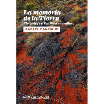 LA MEMORIA DE LA TIERRA Kimberley o el Far West australiano