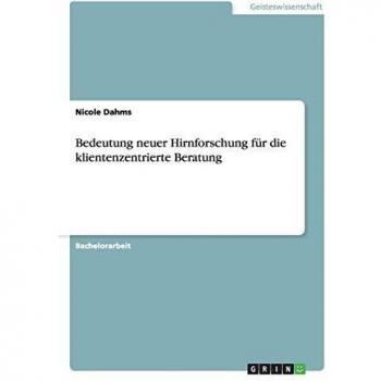 Bedeutung neuer Hirnforschung für die klientenzentrierte Beratung