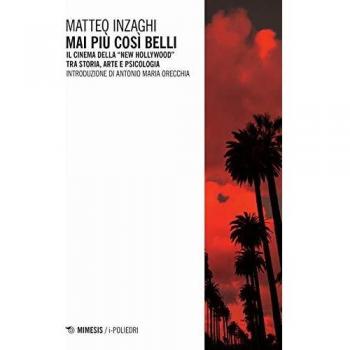 Mai più così belli. Il cinema della «New Hollywood» tra storia, arte e psicologia