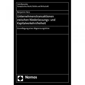 Unternehmenstransaktionen zwischen Niederlassungs- und Kapitalverkehrsfreiheit: Grundlegung einer Abgrenzungslehre