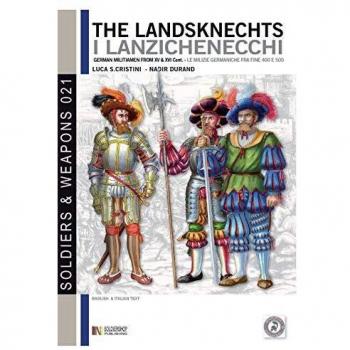 The Landsknechts : German militiamen from late XV and XVI century, by Luca Stefano Cristini