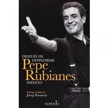 Después de despedirme. Pepe rubianes inédito (Tapa blanda).