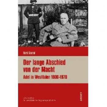 Horst Conrad Der Lange Abschied Von Der Macht: Adel In Westfalen 1800-1970 (Regionalgeschichte Kompakt)