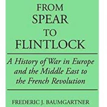 From Spear to Flintlock: A History of War in Europe and the Middle East to the French Revolution