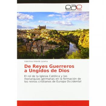 De Reyes Guerreros a Ungidos de Dios: El rol de la Iglesia Católica y las monarquías germanas en la formación de los reinos cristianos de Europa Occidental