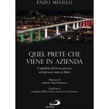Quel prete che viene in azienda. I cappellani del lavoro genovesi, un'esperienza unica in Italia Enzo Melillo