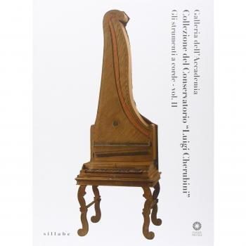 Galleria dell'Accademia. Collezione del Conservatorio «L. Cherubini». Strumenti a corde. Vol. 2