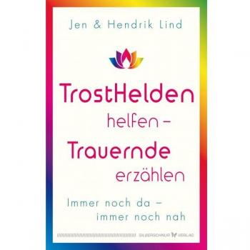 Lind, Hendrik: Trosthelden helfen - Trauernde erzählen