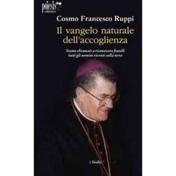 Il Vangelo naturale dell'accoglienza. Siamo chiamati a riconoscere fratelli tutti gli uomini viventi sulla terra