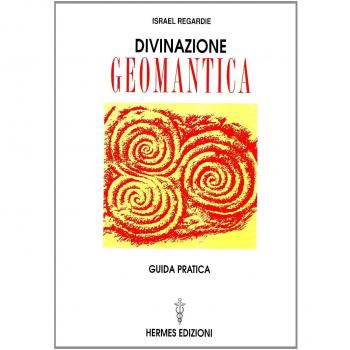 Divinazione geomantica. Guida pratica