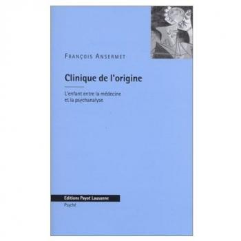 Clinique De L'origine - L'enfant Entre La Médecine Et La Psychanalyse