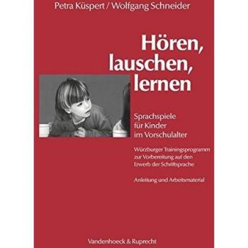Hören, lauschen, lernen. Sprachspiele für Kinder im Vorschulalter - Würzburger Trainingsprogramm zur Vorbereitung auf den Erwerb der Schriftsprache: ... auf den Erwerb der Schriftsprache