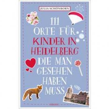 111 Orte für Kinder in Heidelberg, die man gesehen haben muss