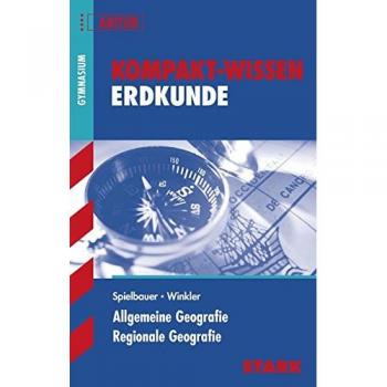 Eduard Spielbauer Kompakt-Wissen Gymnasium / Allgemeine Geografie · Regionale Geografie: Abitur
