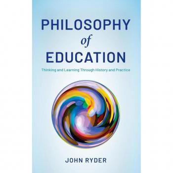 Philosophy of Education: Thinking and Learning Through History and Practice