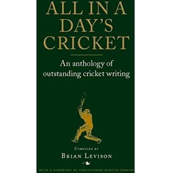 All in a Day's Cricket: An Anthology of Outstanding Cricket Writing