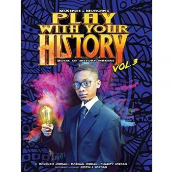 Play with Your History Vol. 3: Book of History Makers (McKenzie & Morgan's, Band 3)