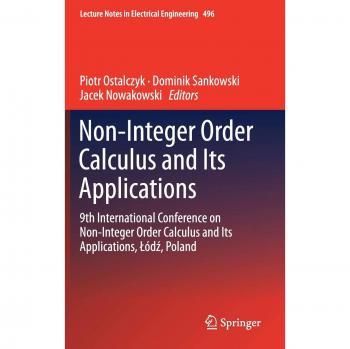 Non-Integer Order Calculus and its Applications: 9th International Conference on Non-Integer Order Calculus and Its Applications, Łódź, Poland (Lecture Notes in Electrical Engineering, Band 496)