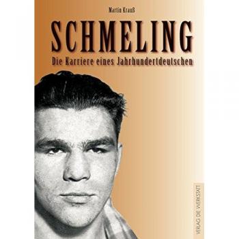 Schmeling. 1905 - 2005 / Die Karriere eines Jahrhundertdeutschen