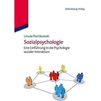 Sozialpsychologie: Eine Einführung in die Psychologie sozialer Interaktion: Eine Einführung in die Psychologie sozialer Interaktion (Edition Psychologie)