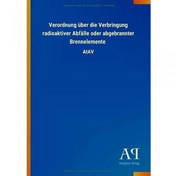 Verordnung über die Verbringung radioaktiver Abfälle oder abgebrannter Brennelemente: AtAV