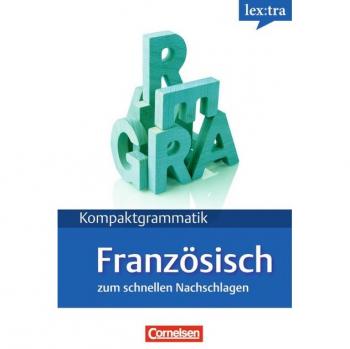Lextra - Französisch - Kompaktgrammatik: A1-B1 - Französische Grammatik: Lernerhandbuch: Europäischer Referenzrahmen: A1-B1
