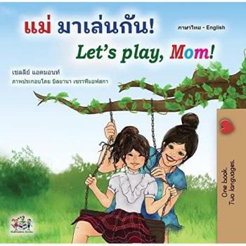 Let's play, Mom! (Thai English Bilingual Book for Kids) (Thai English Bilingual Collection)