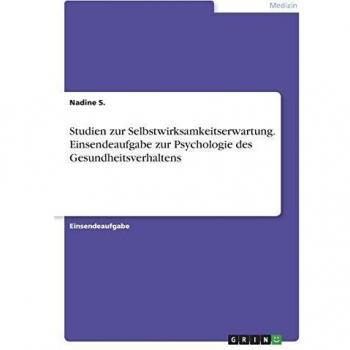 Studien zur Selbstwirksamkeitserwartung. Einsendeaufgabe zur Psychologie des Gesundheitsverhaltens