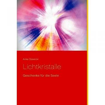 Lichtkristalle: Geschenke für die Seele