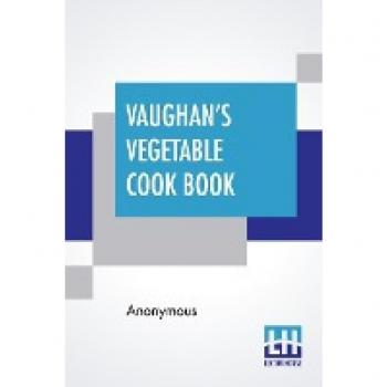 Vaughan's Vegetable Cook Book