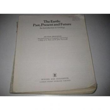 The Earth: Past, Present and Future: An Introduction to Geology - Michael J. Bradshaw