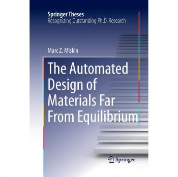 Miskin, Marc Z.: The Automated Design of Materials Far From Equilibrium