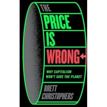 Brett Christophers The Price is Wrong