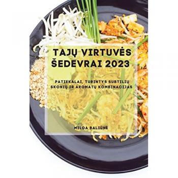 Tajų Virtuves Sedevrai 2023: Patiekalai, turintys subtilių skonių ir aromatų kombinacijas