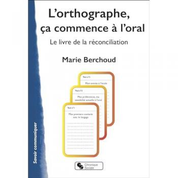 L'orthographe, ça commence à l'oral : le livre de la réconciliation