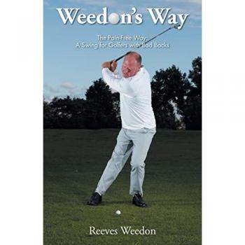 Weedon's Way - The Pain-Free Way: A Swing for Golfers with Bad Backs