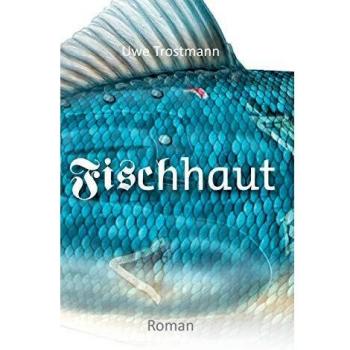 Fischhaut: Roman