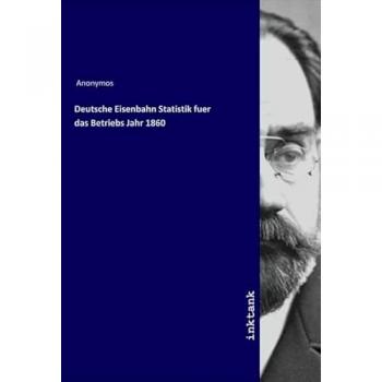 Deutsche Eisenbahn Statistik fuer das Betriebs Jahr 1860, Fachbücher