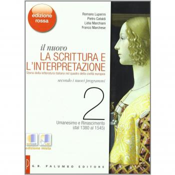 Il nuovo. La scrittura e l'interpretazione. Ediz. rossa. Per le Scuole superiori. Con espansione online. Umanesimo e Rinascimento