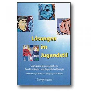 Lösungen im Jugendstil: Systemisch-lösungsorientierte Kreative Kinder- und Jugendlichentherapie