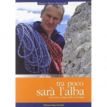 Tra poco sarà l'alba. Racconti e magia della montagna