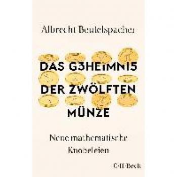 Das Geheimnis der zwölften Münze - Neue mathematische Knobeleien